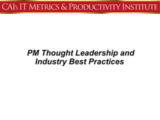 PM Thought Leadership and
 Industry Best Practices
 