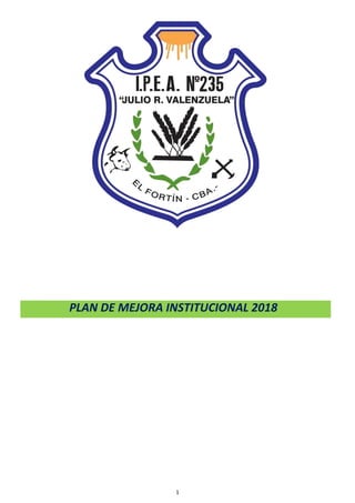 1
PLAN DE MEJORA INSTITUCIONAL 2018
 