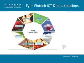 Fyi – Fintech ICT & bus. solutions

a member of Loita Group

 