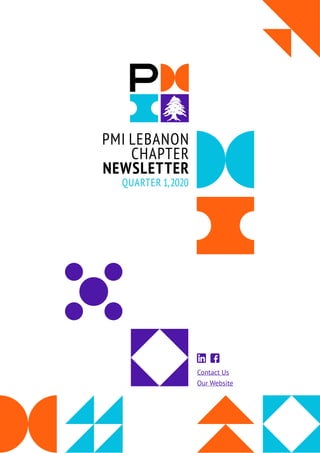 1
Contact Us
Our Website
PMI LEBANON
CHAPTER
NEWSLETTER
QUARTER 1,2020
 