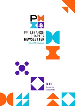 1
Contact Us
Our Website
PMI LEBANON
CHAPTER
NEWSLETTER
QUARTER 3,2021
 