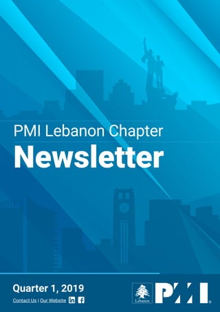 PMI Lebanon Chapter
Newsletter
Quarter 1, 2019
Contact Us | Our Website
 