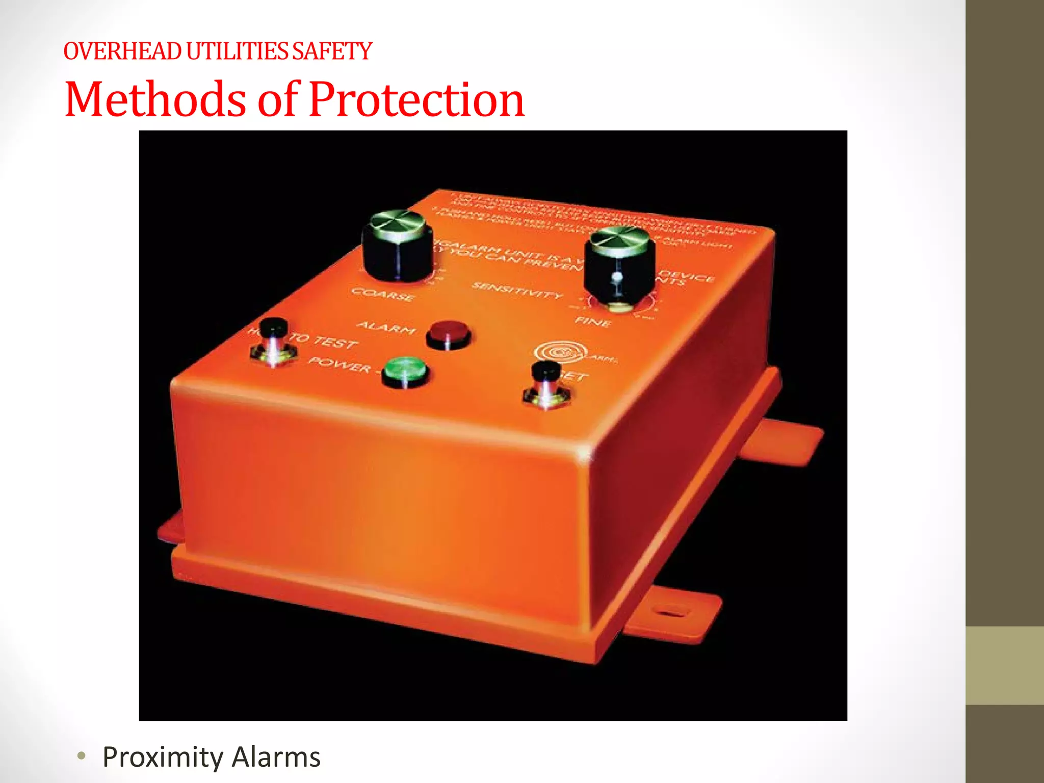 OVERHEADUTILITIESSAFETY
Methods of Protection
• Proximity Alarms
 