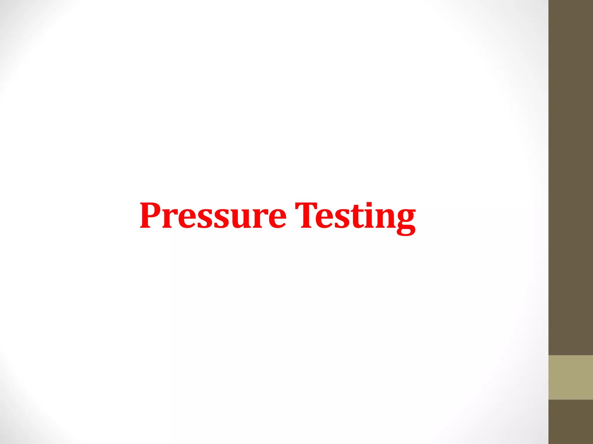 Pressure Testing
 