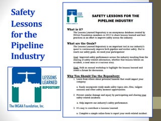 Safety
Lessons
for the
Pipeline
Industry
 
