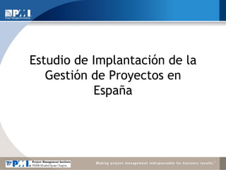 Estudio de Implantación de la Gestión de Proyectos en España 