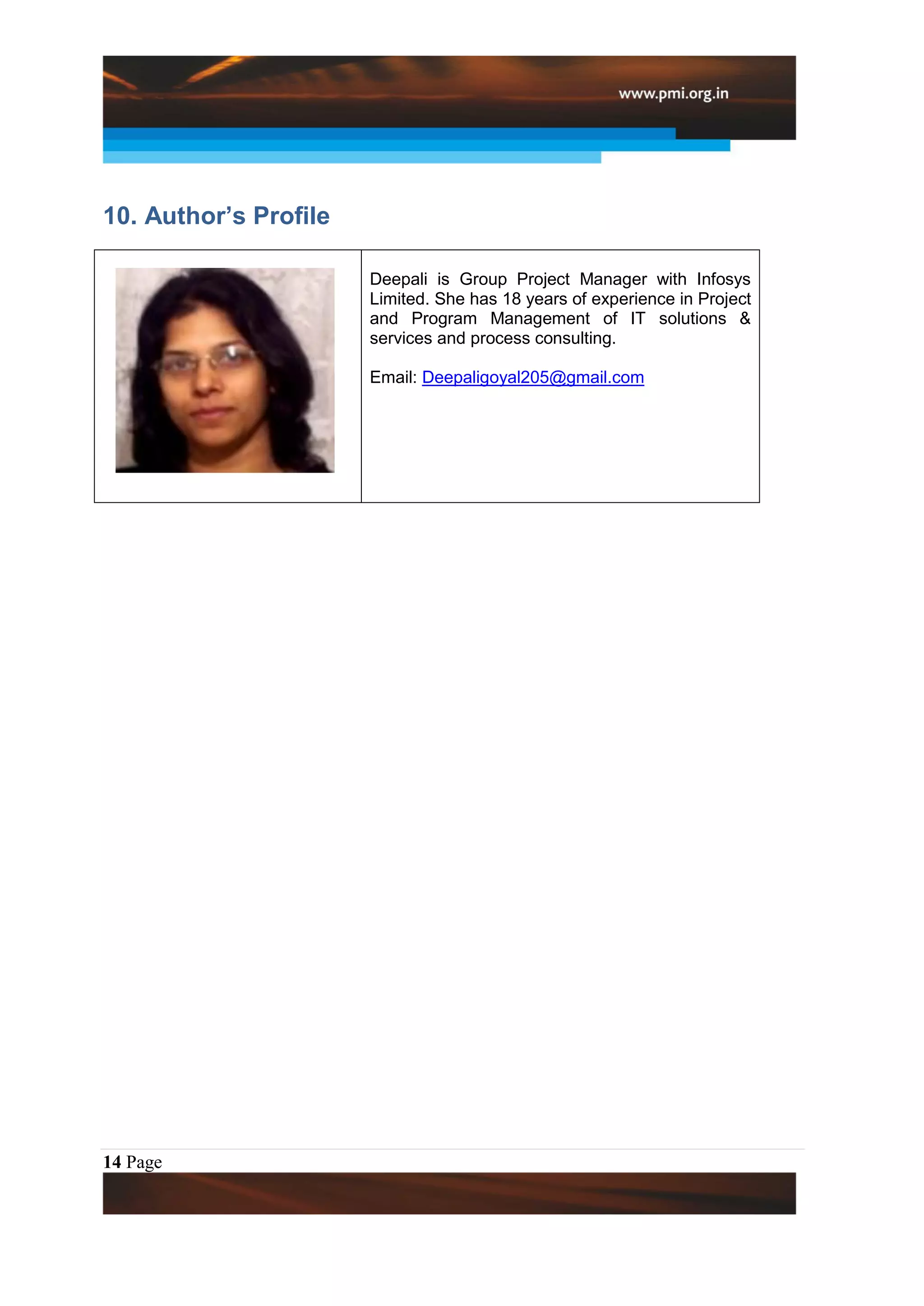 10. Author’s Profile

                       Deepali is Group Project Manager with Infosys
                       Limited. She has 18 years of experience in Project
                       and Program Management of IT solutions &
                       services and process consulting.

                       Email: Deepaligoyal205@gmail.com




14 Page
 