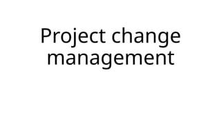 Change Management in Project Management - PM Insiders | PPTX