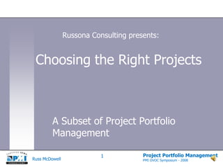 Russona Consulting presents: Choosing the Right Projects A Subset of Project Portfolio Management 