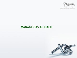 MANAGER AS A COACH
 