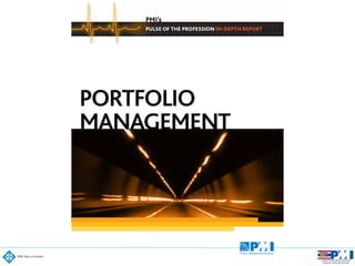 PMI’s
PULSE OF THE PROFESSION IN-DEPTH REPORT
PORTFOLIO
MANAGEMENT
 