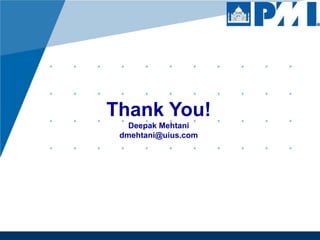 Thank You!
Deepak Mehtani
dmehtani@uius.com

 