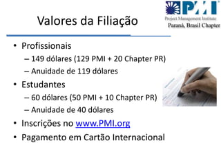 PMI Paraná - AçõesFoz do IguaçuApoio MBA UDC/FGVPalestras de SensibilizaçãoApoio Cursos Mini-Cursos