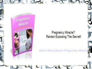 Know More About Pregnancy Miracle
 