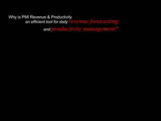 Why is PMI Revenue & Productivity an efficient tool for daily   revenue forecasting   and   productivity management? 