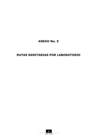 ANEXO No. 5

RUTAS SANITARIAS POR LABORATORIO

6
SRNL-PGIRH

 