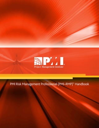 PMI Risk Management Professional (PMI–RMP)® Handbook
 
