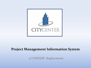 Project Management Information System a UNIFIERTM deployment 