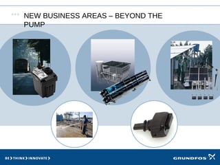 NEW BUSINESS AREAS – BEYOND THE
PUMP
 