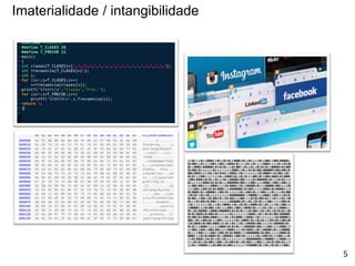 Imaterialidade / intangibilidade
5
 