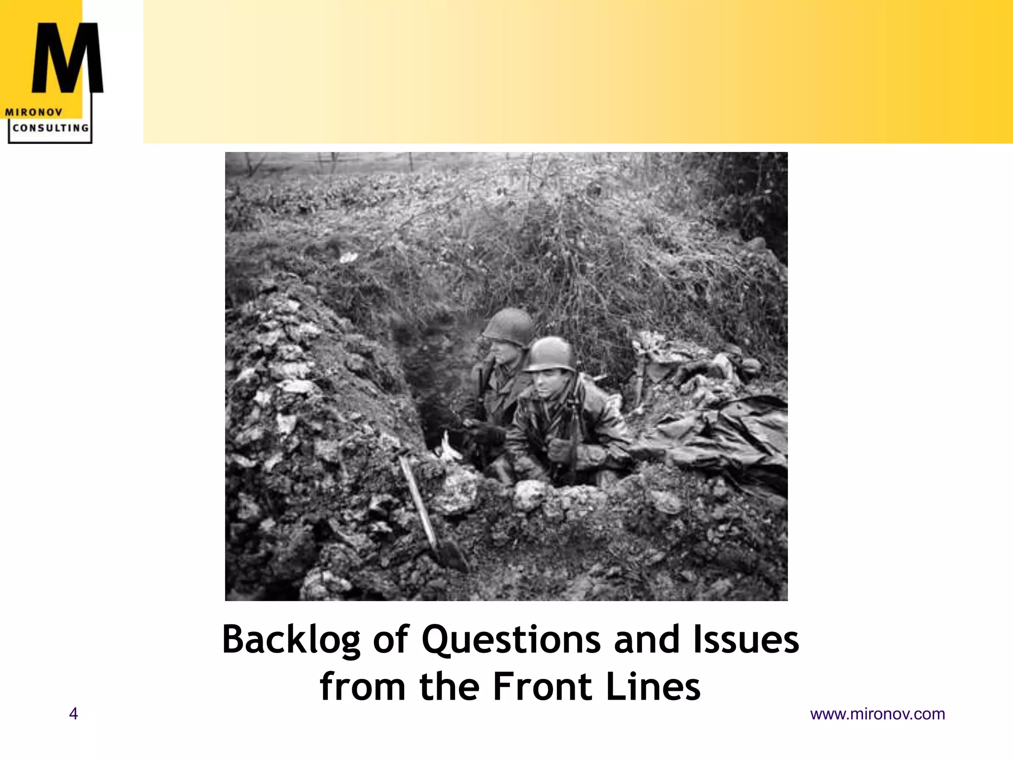 Backlog of Questions and Issues
4
         from the Front Lines       www.mironov.com
 