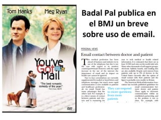 Badal	
  Pal	
  publica	
  en	
  
el	
  BMJ	
  un	
  breve	
  
sobre	
  uso	
  de	
  email.	
  
 