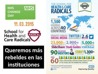 Queremos	
  más	
  
rebeldes	
  en	
  las	
  
ins@tuciones	
  
 