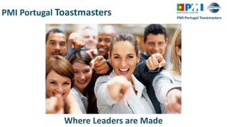 PMI Portugal Toastmasters
PMI Portugal Toastmasters
Where Leaders are Made
 