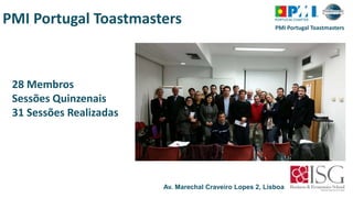 PMI Portugal Toastmasters
PMI Portugal Toastmasters
28 Membros
Sessões Quinzenais
31 Sessões Realizadas
Av. Marechal Craveiro Lopes 2, Lisboa
 