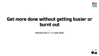 Get more done without getting busier or burnt out - Mentimeter results