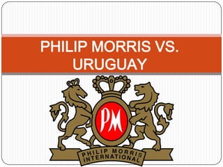 PHILIP MORRIS VS. URUGUAY 