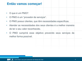 Como fazer o seu PMO sobreviver em Tempos de Crise | PPTX