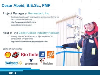 Cesar Abeid, B.E.Sc., PMP
Project Manager at Remontech, Inc.
     •   Dedicated exclusively to providing remote monitoring...
