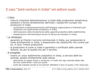 Il caso “Joint-venture in India” nel settore suole

• L’idea
   • Vista la crescente delocalizzazione in India della produ...