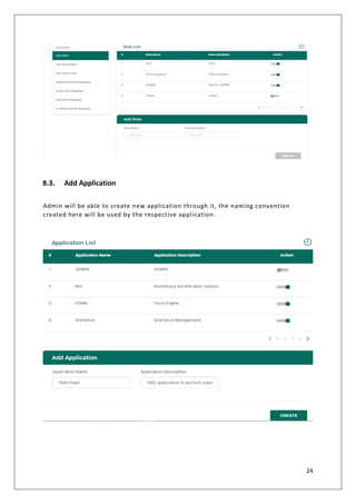 24
8.3. Add Application
Admin will be able to create new application through it, the naming convention
created here will be used by the respective application.
 