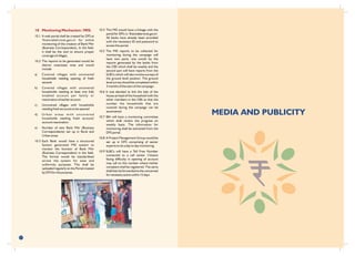MEDIA AND PUBLICITY
37
10 Monitoring Mechanism / MIS:
10.1 A web portal shall be created by DFS at
'financialservices.gov.in' for online
monitoring of the creation of Bank Mitr
(Business Correspondent). In the field,
it shall be the tool to ensure proper
coverage of villages.
10.2 The reports to be generated would be
district wise/state wise and would
include
a) Covered villages with uncovered
households needing opening of fresh
account
b) Covered villages with uncovered
households needing at least one fully
enabled account per family or
reactivation of earlier account
c) Uncovered villages with households
needing fresh accounts to be opened
d) Urban areas with uncovered
households needing fresh account/
account reactivation
e) Number of new Bank Mitr (Business
Correspondents) set up in Rural and
Urban areas
10.3 Each Bank would have a structured
System generated MIS system to
monitor the function of Bank Mitr
(Business Correspondent) in the field.
The format would be standardised
across the system for ease and
uniformity purposes. This shall be
uploaded regularly on the Portal created
by DFS for this purpose.
10.4 This MIS would have a linkage with the
portal for DFS i.e. 'financialservices.gov.in'.
All banks have already been provided
with the necessary ID and password to
access this portal.
10.5 The MIS reports to be collected for
monitoring during the campaign will
have two parts, one would be the
reports generated by the banks from
the CBS which shall be weekly and the
second part will have reports from the
SLBCs which will also involve surveys of
the ground level position. The ground
level survey should be completed within
3 months of the start of the campaign.
10.6 It was decided to link the lady of the
house as head of the household with the
other members in the CBS so that the
number the households that are
covered during the campaign can be
ascertained.
10.7 IBA will have a monitoring committee
which shall review the progress on
weekly basis. The information for
monitoring shall be extracted from the
DFS portal.
10.8 A Project Management Group would be
set up in DFS comprising of sector
experts to do a day to day monitoring.
10.9 SLBCs will have a Toll Free Number
connected to a call center. Citizens
facing difficulty in opening of account
may call on this number where his/her
complaint shall be registered. The same
shallthenbeforwardedtotheconcerned
fornecessaryactionwithin15days.
 