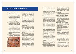 ii
BCs are not actually functional.
• Public Sector Banks (PSBs) including
RRBs have estimated that by 31.05.2014,
out of the 13.14 crore rural households
which were allocated to them for
coverage, about 7.22 crore households
have been covered (5.94 crore
uncovered). It is estimated that 6 Crore
households in rural and 1.5 Crore in
urban area needs to be covered.
2. The task at hand:
• To provide Bank Account to every
household in the country and make
available the basic banking services
facilities i.e. (i) Opening of Bank Account
with RuPay Debit Card & Mobile Banking
facility, (ii) Cash Withdrawal & Deposits,
(iii) Transfer, (iv) Balance Enquiry & (v)
Mini Statement. Other services are also
to be provided in due course in a time
bound manner apart from financial
literacy which is to be disseminated side
by side to make citizens capable to use
optimum utilization of available financial
services. To provide these banking
services banking outlets to be provided
within 5 KM distance of every village.
Necessary infrastructure also needs to be
placed to enable e-KYC for account
opening and AEPS for withdrawal of cash
based biometric authentication from
UIDAI data base.
• Putting the PSBs and RRBs numbers
together implies that about 5.92 crore
rural households are yet to be covered.
Considering field level data mismatches in
some instances, it is estimated that there
are about 6 crore uncovered households
which would need to be covered in the
rural areas.
• Assuming a minimum of one account per
family, this translates into opening of 6
crore accounts in villages.
• In addition account opening of uncovered
households in urban areas would also be
required. These households are
estimated at 2.55 crore as per Census,
2011. However, the exact number of
households without bank accounts are
not available but estimated to be 1.5 crore
implying opening of about 1.5 crore
accounts in urban areas.
3. Present plan:
Comprehensive FI based on six pillars is
proposed to be achieved as under:
th th
Phase I (15 Aug, 2014 - 14 Aug, 2015)
• Universal access to banking facilities
• Providing Basic Banking Accounts for
saving & remittance and RuPay Debit card
with inbuilt accident insurance cover of
` 1 lakh and RuPay Card
• Financial Literacy Programme
th th
Phase II (15 Aug, 2015 - 15 Aug, 2018)
• Overdraft facility of upto ` 5000/- after
six months of satisfactory performance of
saving / credit history.
• Creation of Credit Guarantee Fund for
coverage of defaults in overdraft A/Cs
• Micro-Insurance
• Unorganized sector Pension schemes like
Swavalamban
In addition, in this phase, coverage of
households in hilly, tribal and difficult
areas would be carried out. Moreover,
this phase would focus on coverage of
remaining adults in the households and
students.
• All the rural & semi-urban areas of the
country are proposed to be mapped into
Sub Service Area (SSAs) comprising
1000-1500 households with an average
3-4 villages with relaxation in NE/Hilly
states.
• It is also proposed that looking to the
viability of each center around 74000
villages with population more than 2000
which were covered by Business
Correspondents under Swabhimaan
Campaign will be considered for
EXECUTIVE SUMMARY
i
1. Current status of financial
inclusion in the country:
• In order to ensure financial inclusion
variousinitiativesweretakenupbyRBI/GoI
like Nationalization of Banks, Expansion
of Banks branch network, Establishment
& expansion of Cooperative and RRBs,
Introduction of PS lending, Lead Bank
Scheme, Formation of SHGs and State
specific approach for Govt. sponsored
schemes to be evolved by SLBC etc.
• RBI vide Mid-term Review of Annual
Policy Statement for the year 2005-2006,
advised Banks to align their policies with
the objective of financial inclusion. Banks
were advised to make available a basic
banking 'No frills' account either with 'nil'
or very minimum balances as well as
charges that would make such accounts
accessible to vast sections of population.
Besides, it has been emphasized upon by
the RBI for deepening and widening the
reach of Financial Services so as to cover a
large segment of the rural & poor sections
of population.
• RBI in the year 2006, with the objective of
ensuring greater financial inclusion and
increasing the outreach of the banking
sector, decided in public interest to
enable the banks to use the services of
NGOs/SHGs, MFIs and other Civil
Society Organizations as intermediaries
in providing financial and banking services
through use of "Business Facilitator and
Business Correspondent Model".
• Census 2011 estimated that out of 24.67
crore households in the country, 14.48
crore (58.7%) households had access to
banking services. Of the 16.78 crore rural
households, 9.14 crore (54.46%) were
availing banking services. Of the 7.89
crore urban households, 5.34 crore
(67.68%) households were availing
banking services.
• In the year 2011, Banks covered 74,351
villages, with population more than 2,000
(as per 2001 census), with banking
facilities under the "Swabhimaan"
campaign with Business Correspondents
as explained later. However the
programme had a very limited reach
and impact.
• The present banking network of the
country (as on 31.03.2014) comprises of
a bank branch network of 1,15,082 and an
ATM network of 1,60,055. Of these,
43,962 branches (38.2%) and 23,334
ATMs (14.58%) are in rural areas.
Moreover, there are more than 1.4 lakh
Business Correspondents (BCs) of Public
Sector Banks and Regional Rural Banks in
the rural areas. BCs are representatives
of bank to provide basic banking services
i.e. opening of basic Bank accounts, Cash
deposits, Cash withdrawals, transfer of
funds, balance enquiries, mini statements
etc. However actual field level
experience suggests that many of these
 