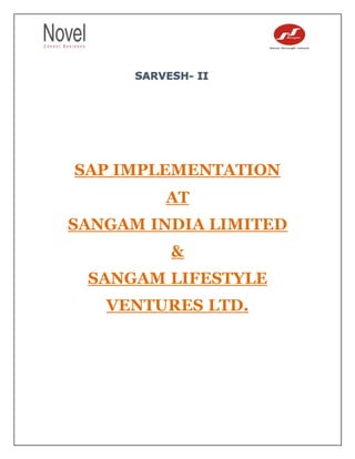 SAP IMPLEMENTATION
AT
SANGAM INDIA LIMITED
&
SANGAM LIFESTYLE
VENTURES LTD.
 