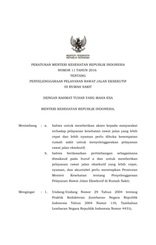 PERATURAN MENTERI KESEHATAN REPUBLIK INDONESIA
NOMOR 11 TAHUN 2016
TENTANG
PENYELENGGARAAN PELAYANAN RAWAT JALAN EKSEKUTIF...