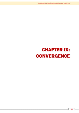 Guidelines for Pradhan Mantri Kaushal Vikas Yojana 4.0
38
CHAPTER IX:
CONVERGENCE
 
