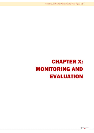 Guidelines for Pradhan Mantri Kaushal Vikas Yojana 4.0
41
CHAPTER X:
MONITORING AND
EVALUATION
 