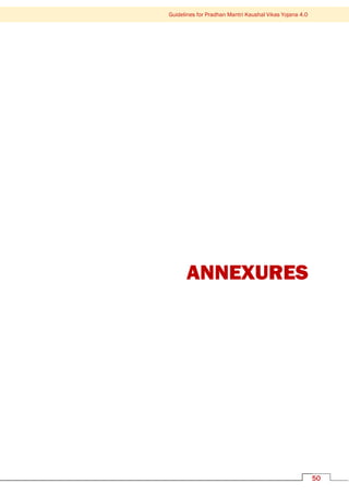 Guidelines for Pradhan Mantri Kaushal Vikas Yojana 4.0
50
ANNEXURES
 