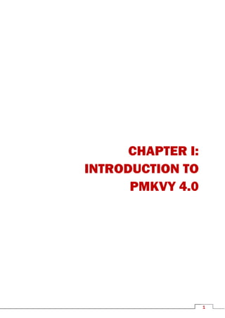 1
CHAPTER I:
INTRODUCTION TO
PMKVY 4.0
 