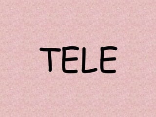TELE
 
