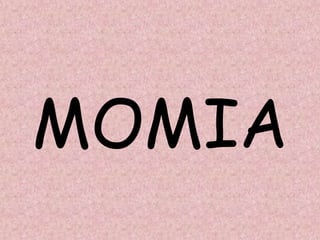 MOMIA
 
