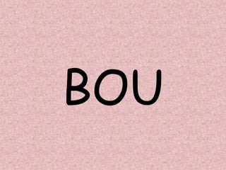 BOU
 