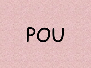 POU
 