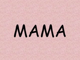 MAMA
 