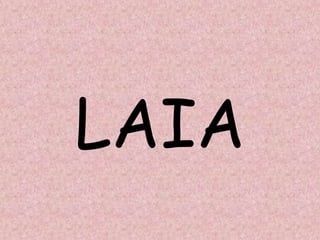 LAIA
 