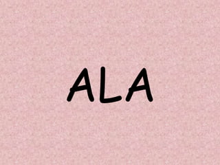 ALA
 